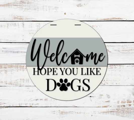 4 16” Welcome Hope You Like Dogs Door Hanger