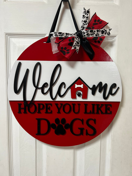 3 16” Welcome Hope You Like Dogs Door Hanger
